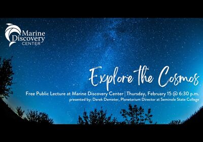 "Explore the Cosmos" at the Marine Discovery Center on February 15